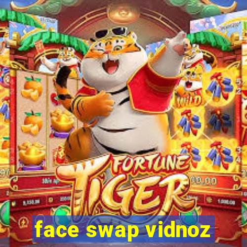 face swap vidnoz